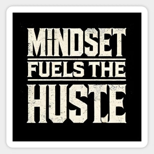 Motivational Quote, Mindset Fuels the Hustle, Success Magnet